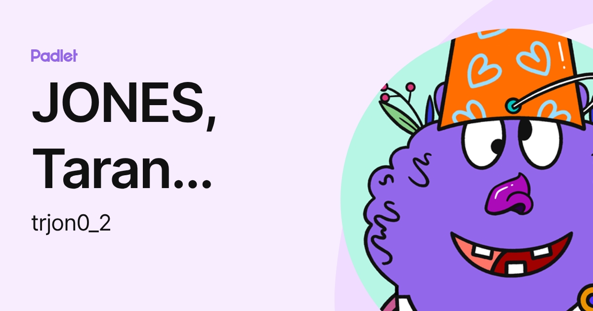 JONES, Taran (trjon0) (trjon0_2) profile | Padlet