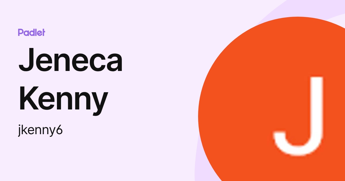 Jeneca Kenny (jkenny6) profile | Padlet