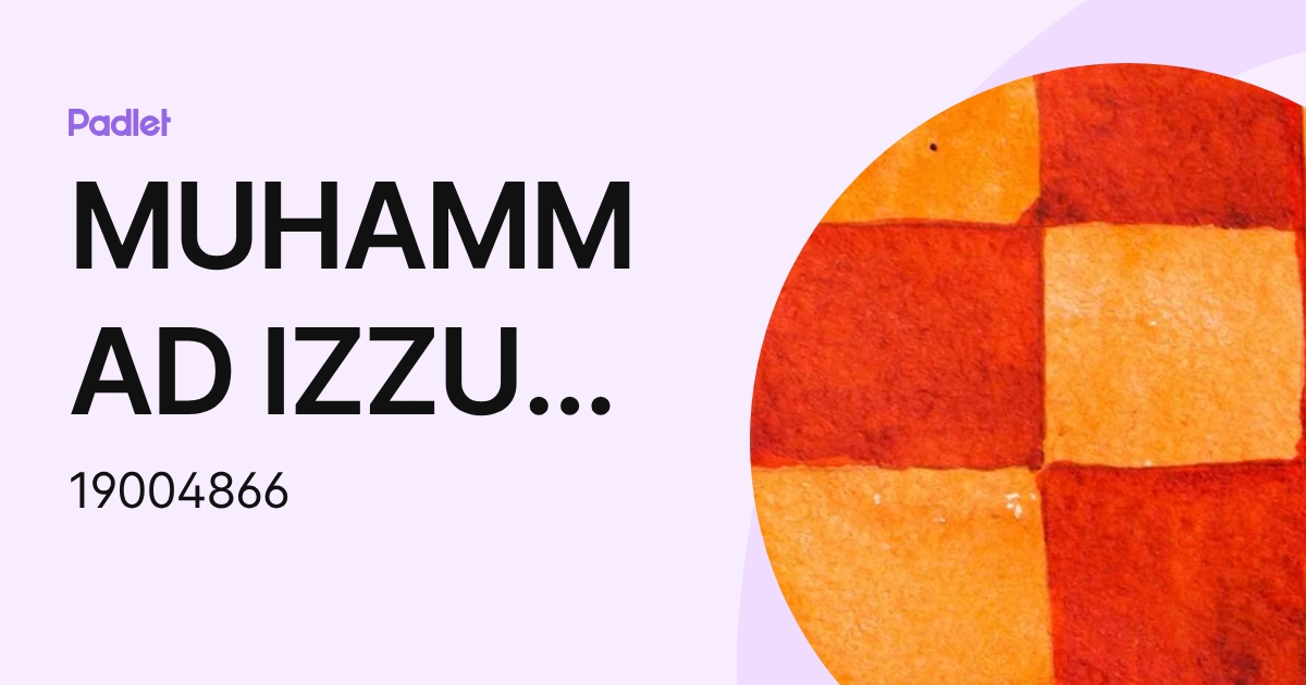 MUHAMMAD IZZUL AMIN BIN SHAHRUDIN (19004866) profile | Padlet