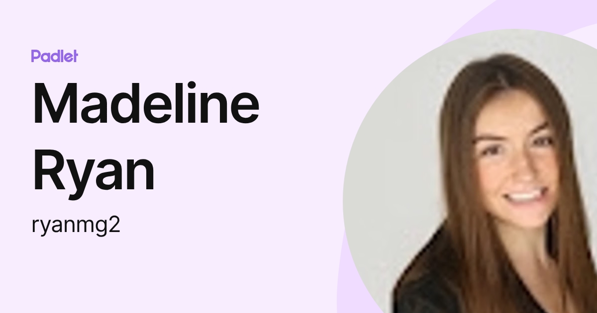 Madeline Ryan (ryanmg2) profile | Padlet