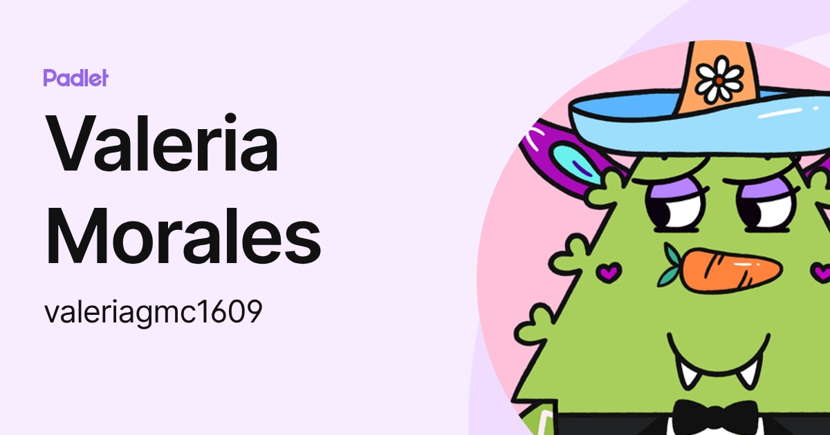 Valeria Morales (valeriagmc1609) profile | Padlet