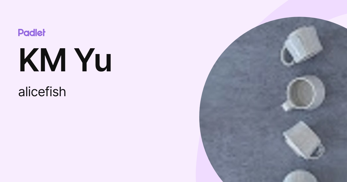 KM Yu (alicefish) profile | Padlet