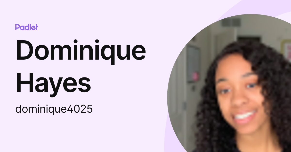 Dominique Hayes (dominique4025) profile | Padlet
