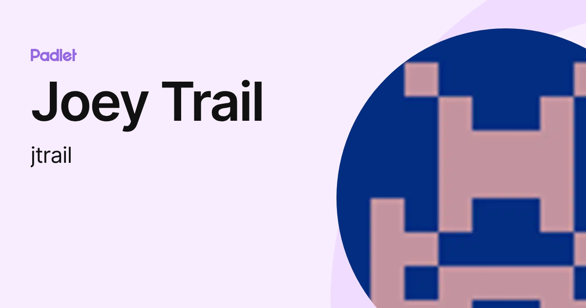 Joey Trail (jtrail) profile | Padlet