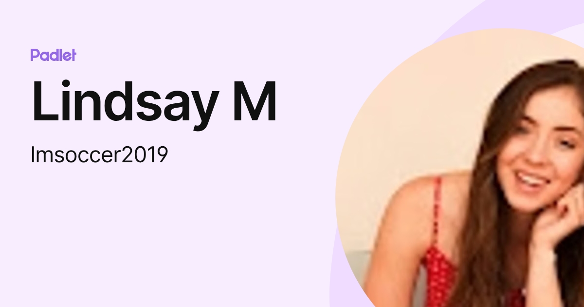 Lindsay M (lmsoccer2019) profile | Padlet