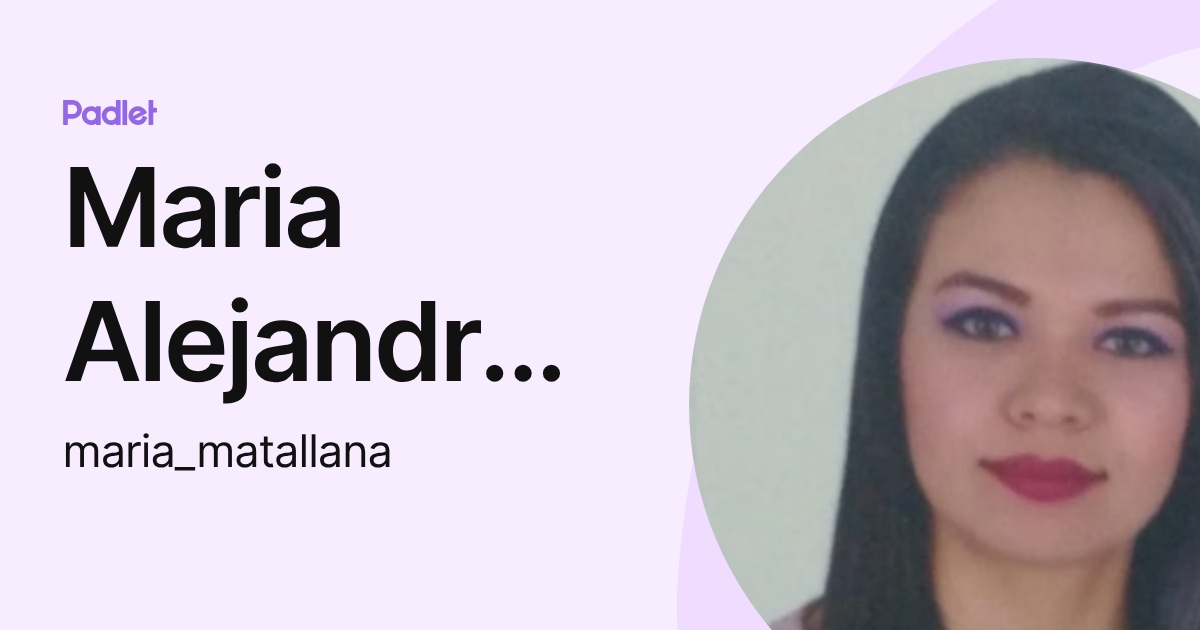 Maria Alejandra MATALLANA RAMIREZ (maria_matallana) profile | Padlet