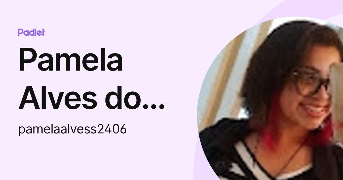 Pamela Alves dos Santos (pamelaalvess2406) profile | Padlet