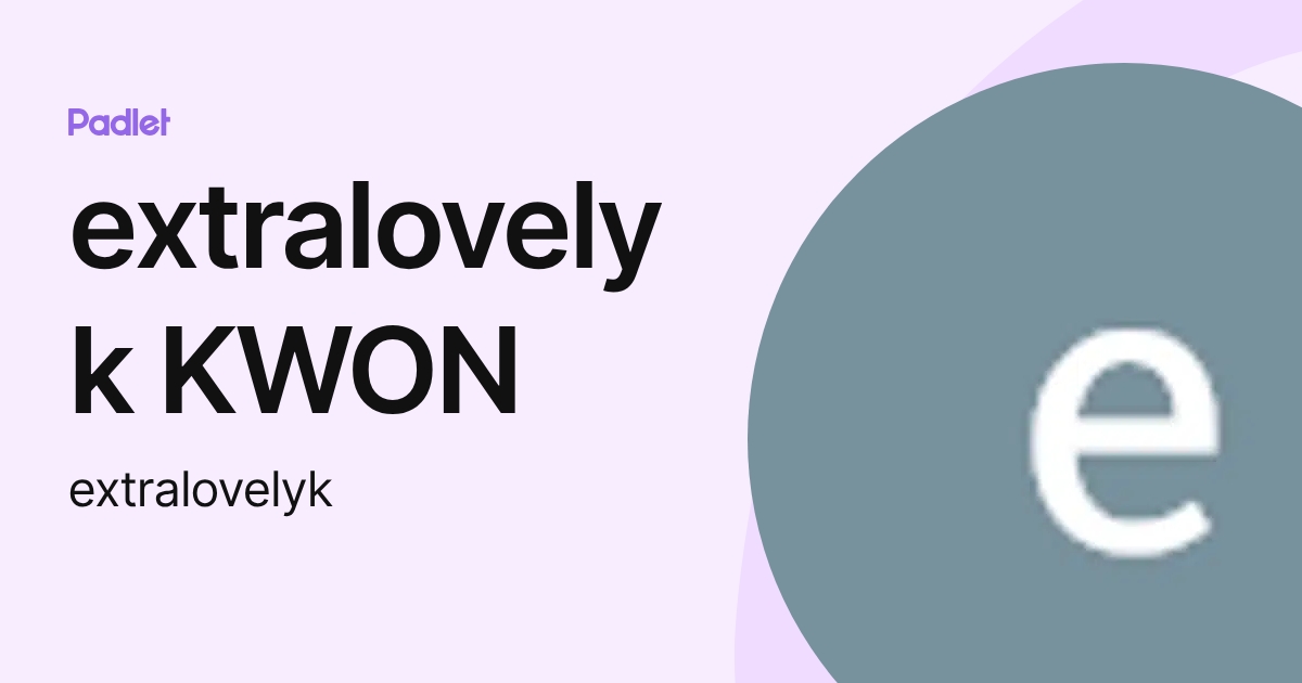 extralovelyk KWON (extralovelyk) profile | Padlet