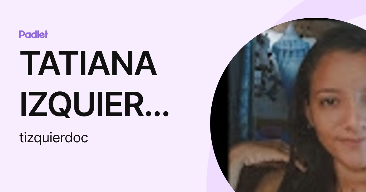 TATIANA IZQUIERDO CALDERON (tizquierdoc) profile | Padlet