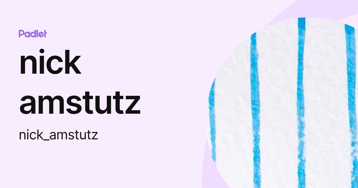 nick amstutz (nick_amstutz) profile | Padlet