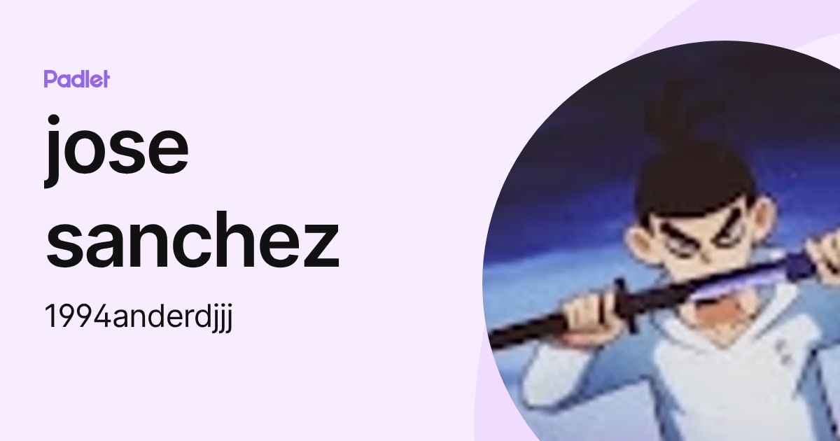 jose sanchez (1994anderdjjj) profile | Padlet