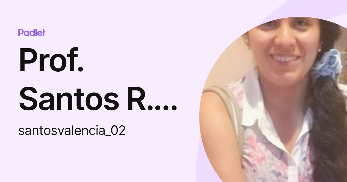 Prof. Santos R. C. (santosvalencia_02) profile | Padlet