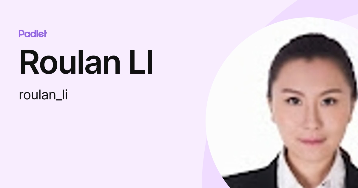 Roulan LI (roulan_li) profile | Padlet