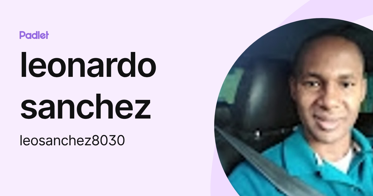 leonardo sanchez (leosanchez8030) profile | Padlet