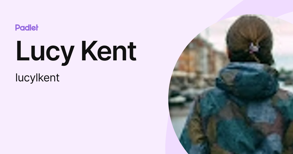 Lucy Kent (lucylkent) profile | Padlet