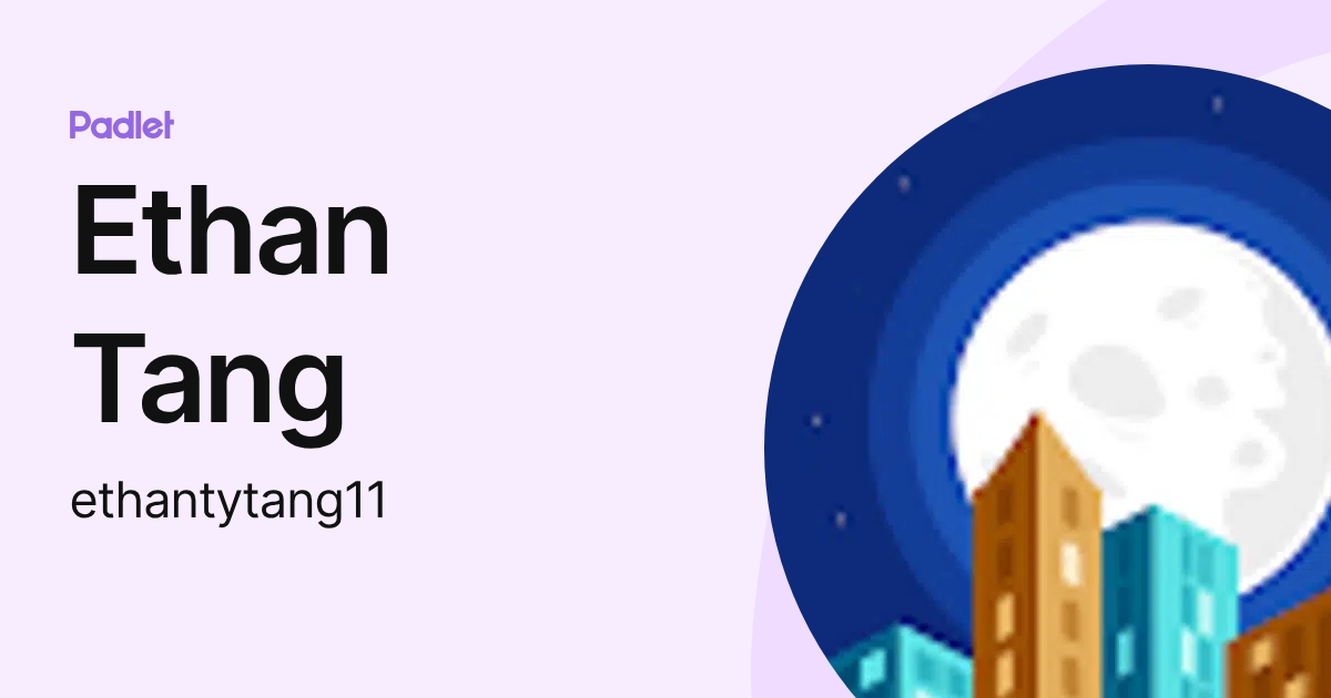 Ethan Tang (ethantytang11) profile | Padlet