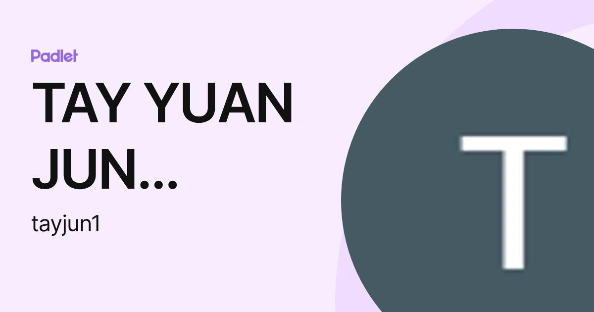 TAY YUAN JUN A23KT0292 (tayjun1) profile | Padlet