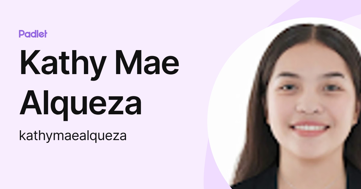 Kathy Mae Alqueza (kathymaealqueza) profile | Padlet