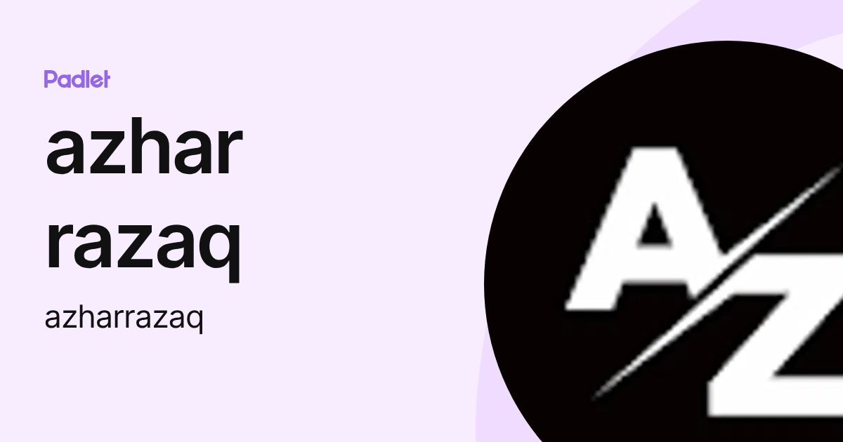 azhar razaq (azharrazaq) profile | Padlet