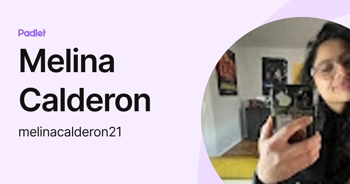 Melina Calderon (melinacalderon21) profile | Padlet