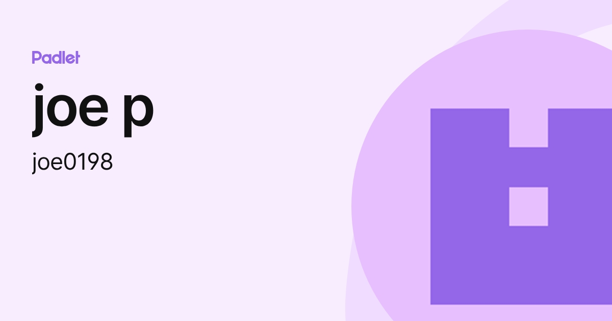 joe p (joe0198) profile | Padlet