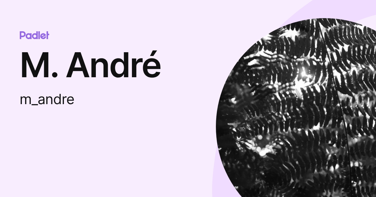 M. André (m_andre) profile | Padlet