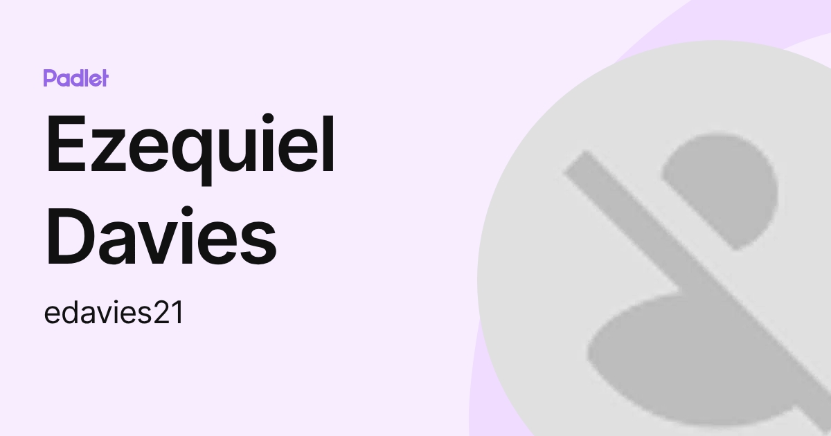 Ezequiel Davies (edavies21) profile | Padlet
