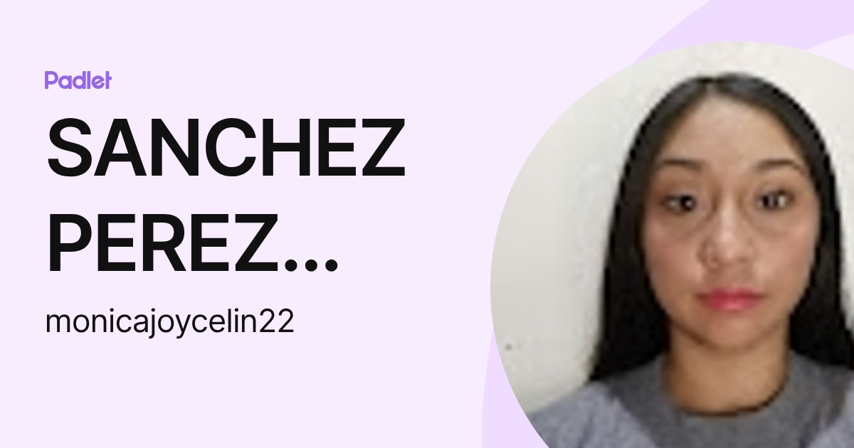 SANCHEZ PEREZ MONICA JOCELYN (monicajoycelin22) profile | Padlet