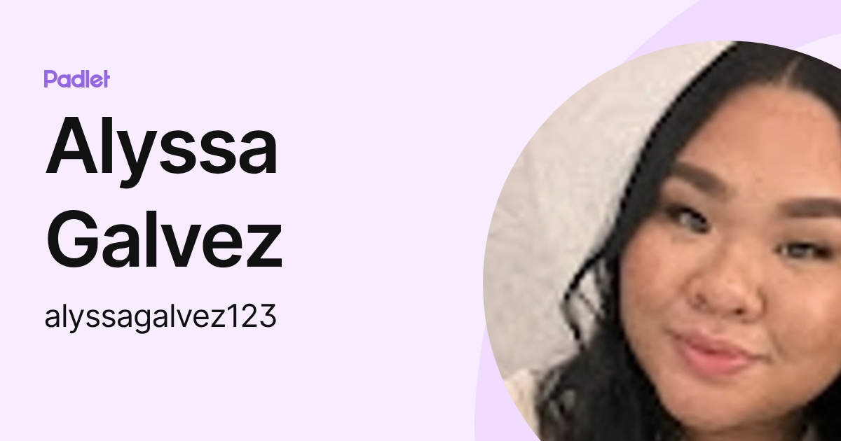 Alyssa Galvez (alyssagalvez123) profile | Padlet