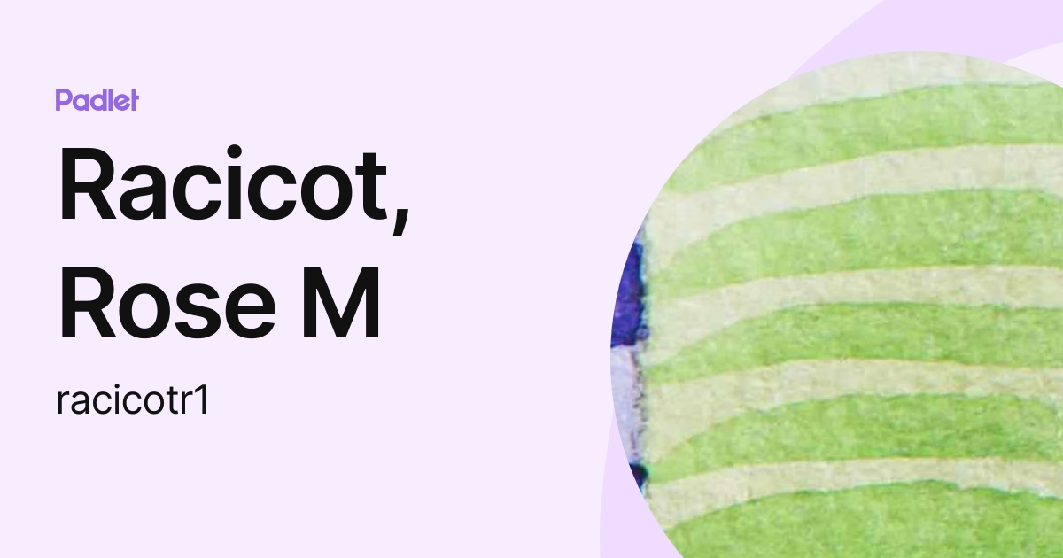Racicot, Rose M (racicotr1) profile | Padlet