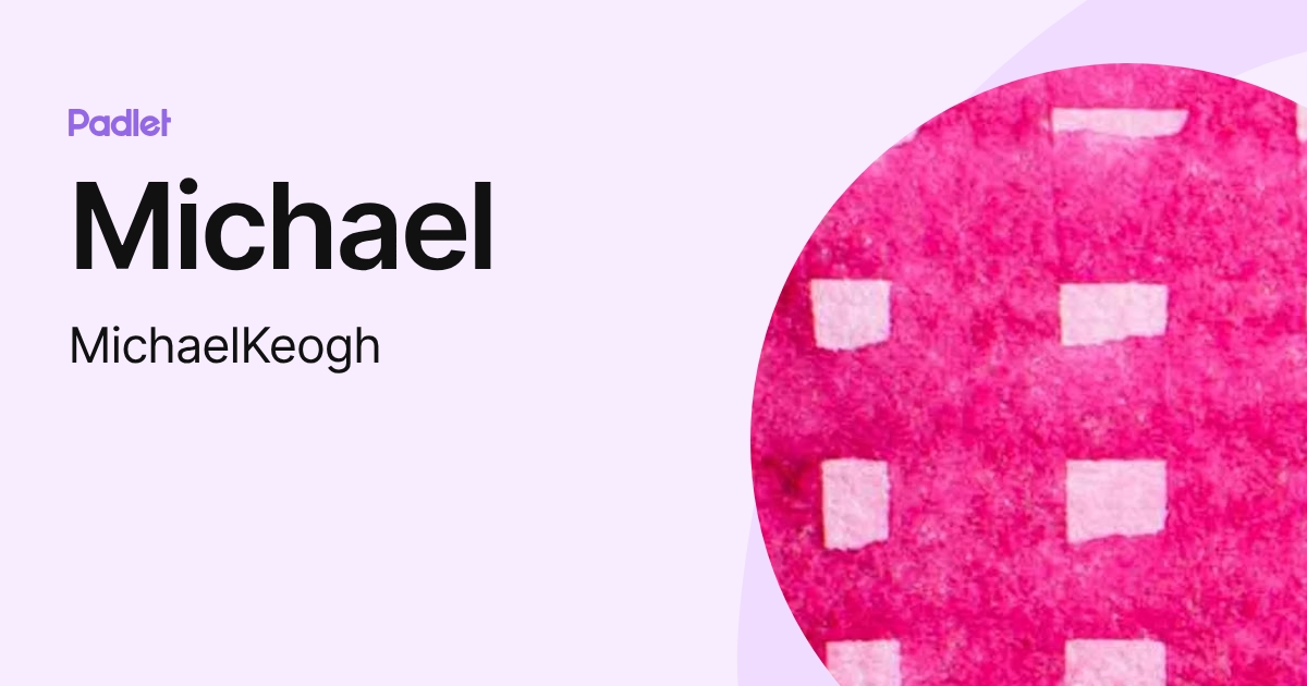 Michael (MichaelKeogh) profile | Padlet