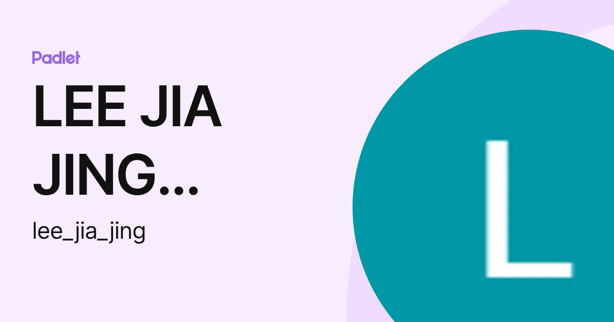 LEE JIA JING Student (lee_jia_jing) profile | Padlet
