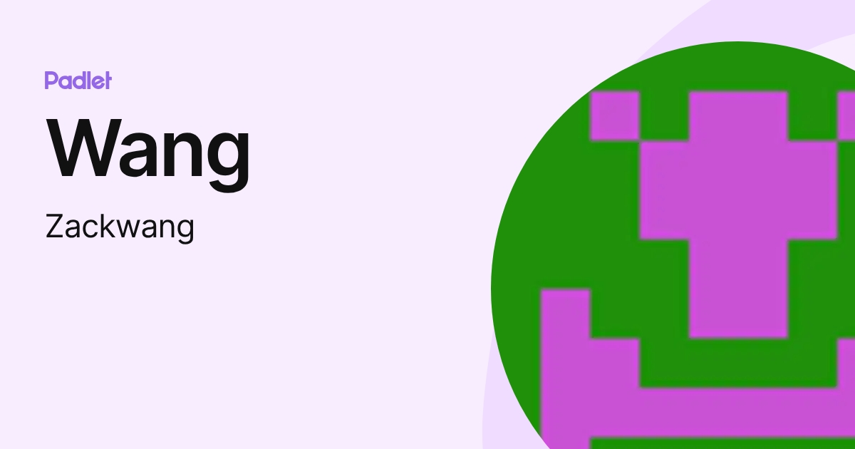 Wang (Zackwang) profile | Padlet