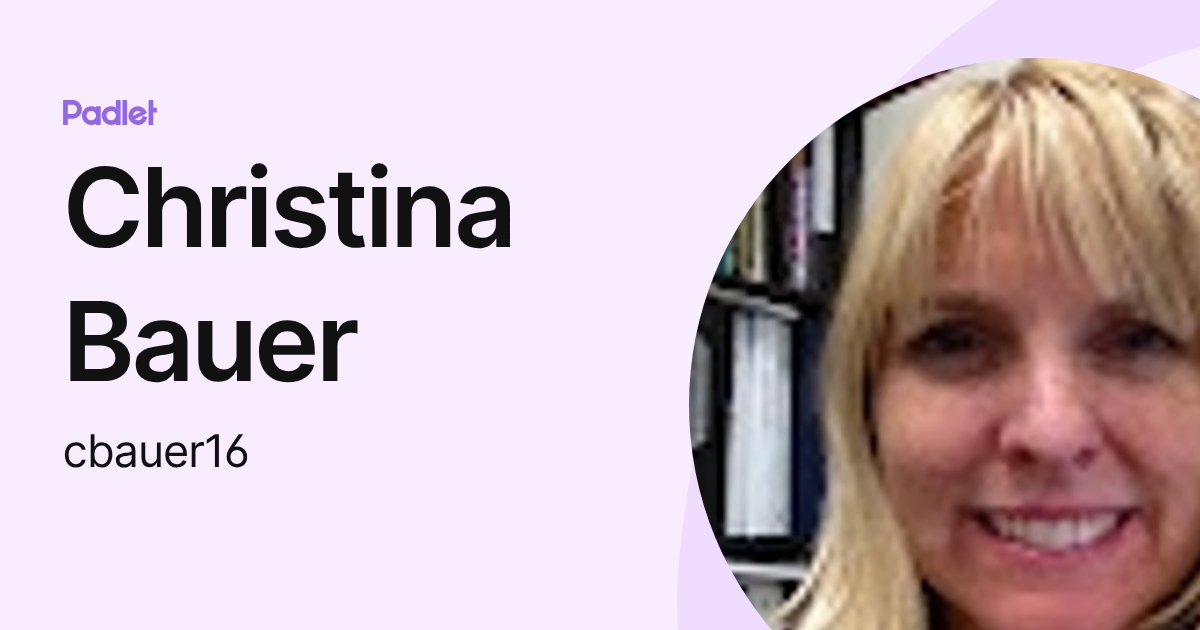 Christina Bauer (cbauer16) profile | Padlet