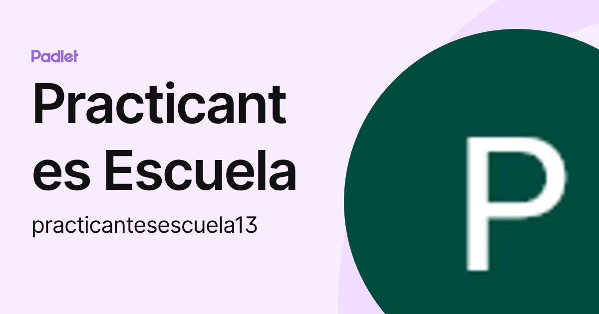 Practicantes Escuela (practicantesescuela13) profile | Padlet