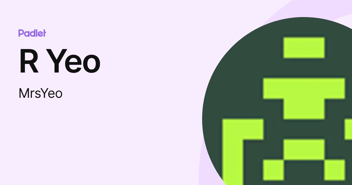 R Yeo (MrsYeo) profile | Padlet
