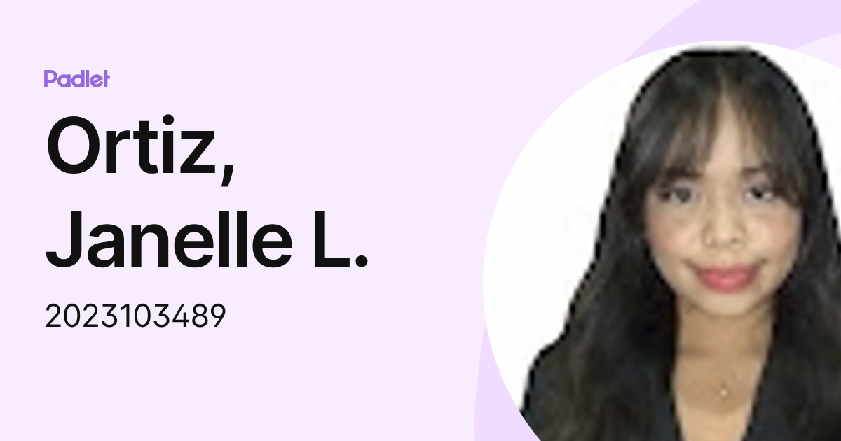 Ortiz, Janelle L. (2023103489) profile | Padlet