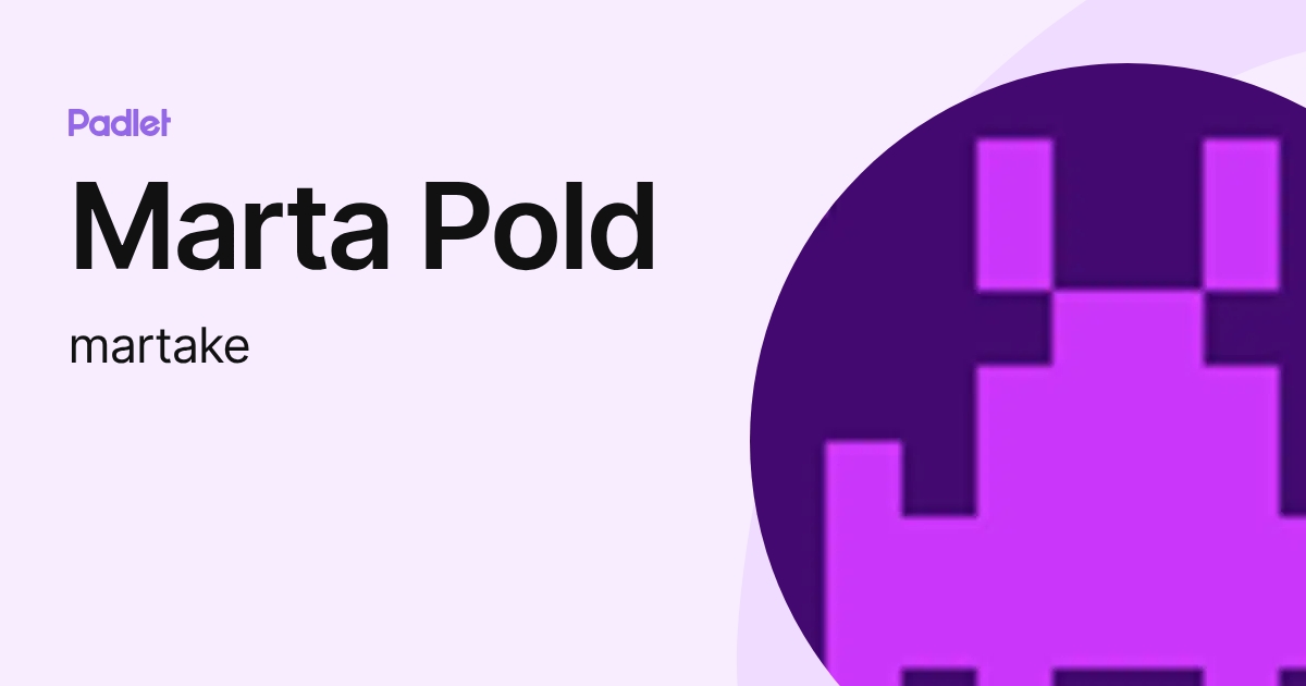 Marta Pold (martake) profile | Padlet