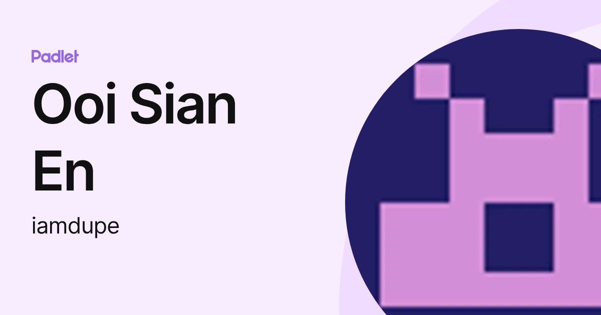 Ooi Sian En (iamdupe) profile | Padlet