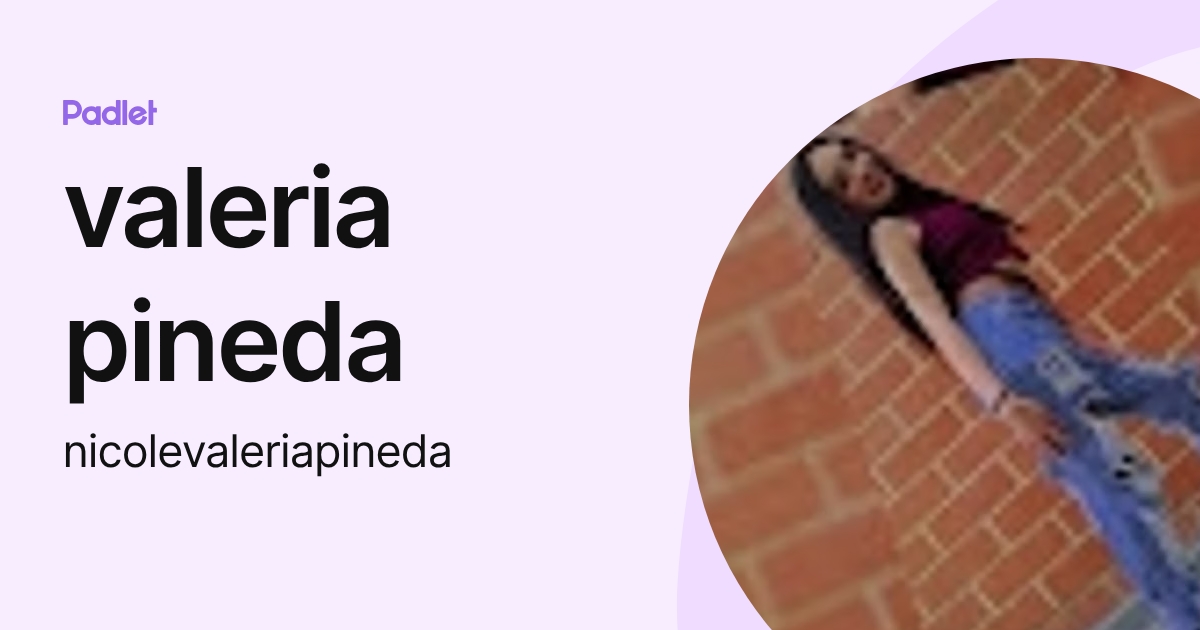 valeria pineda (nicolevaleriapineda) profile | Padlet