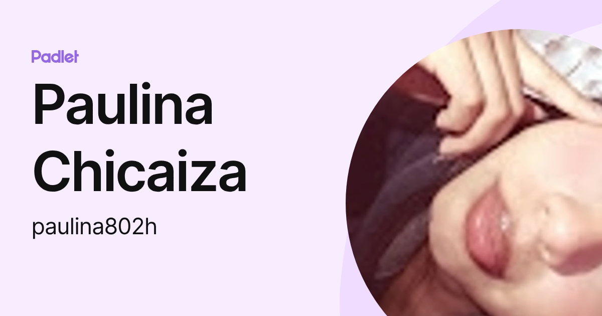 Paulina Chicaiza (paulina802h) profile | Padlet