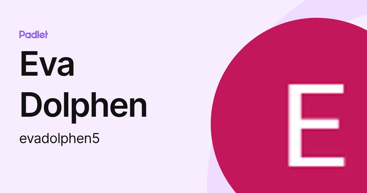 Eva Dolphen (evadolphen5) profile | Padlet