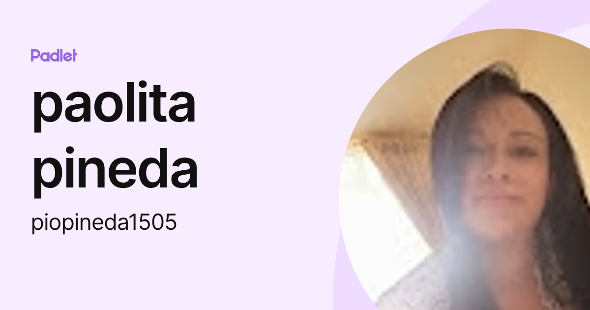 paolita pineda (piopineda1505) profile | Padlet