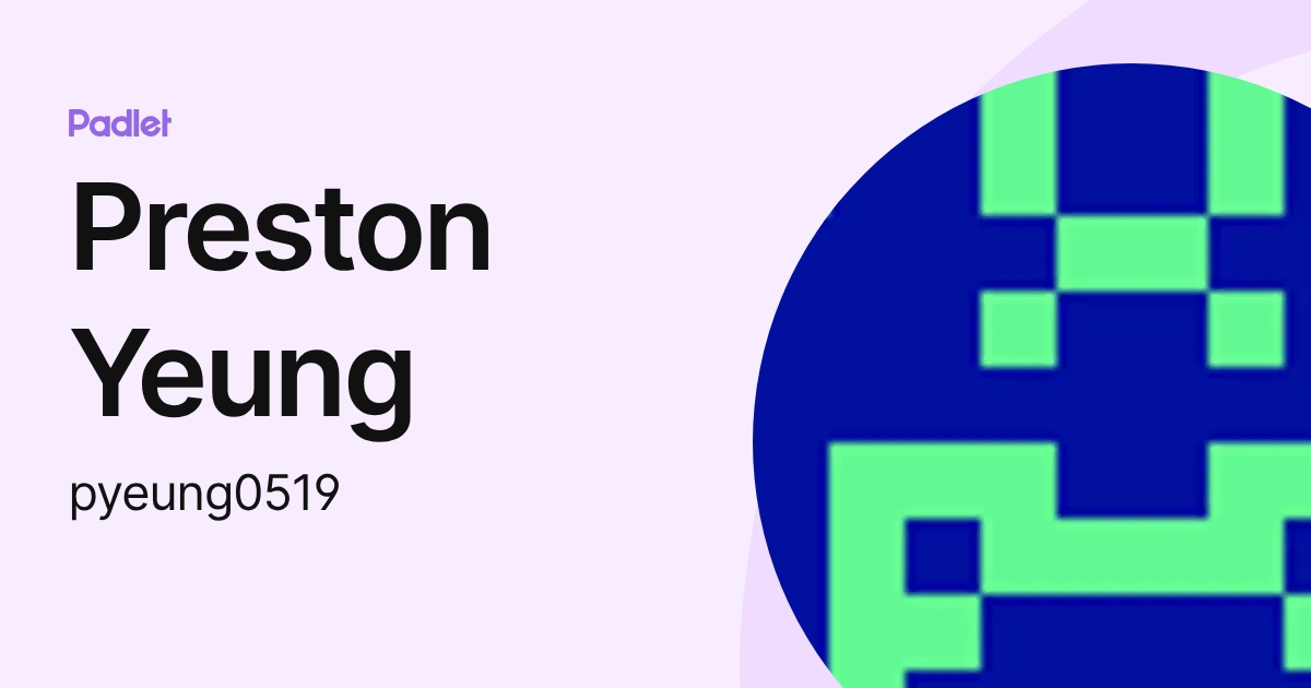 Preston Yeung (pyeung0519) profile | Padlet