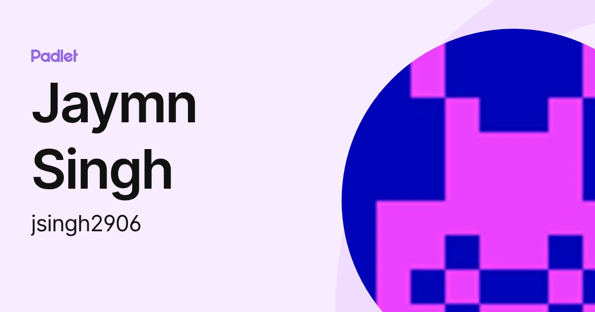 Jaymn Singh (jsingh2906) profile | Padlet