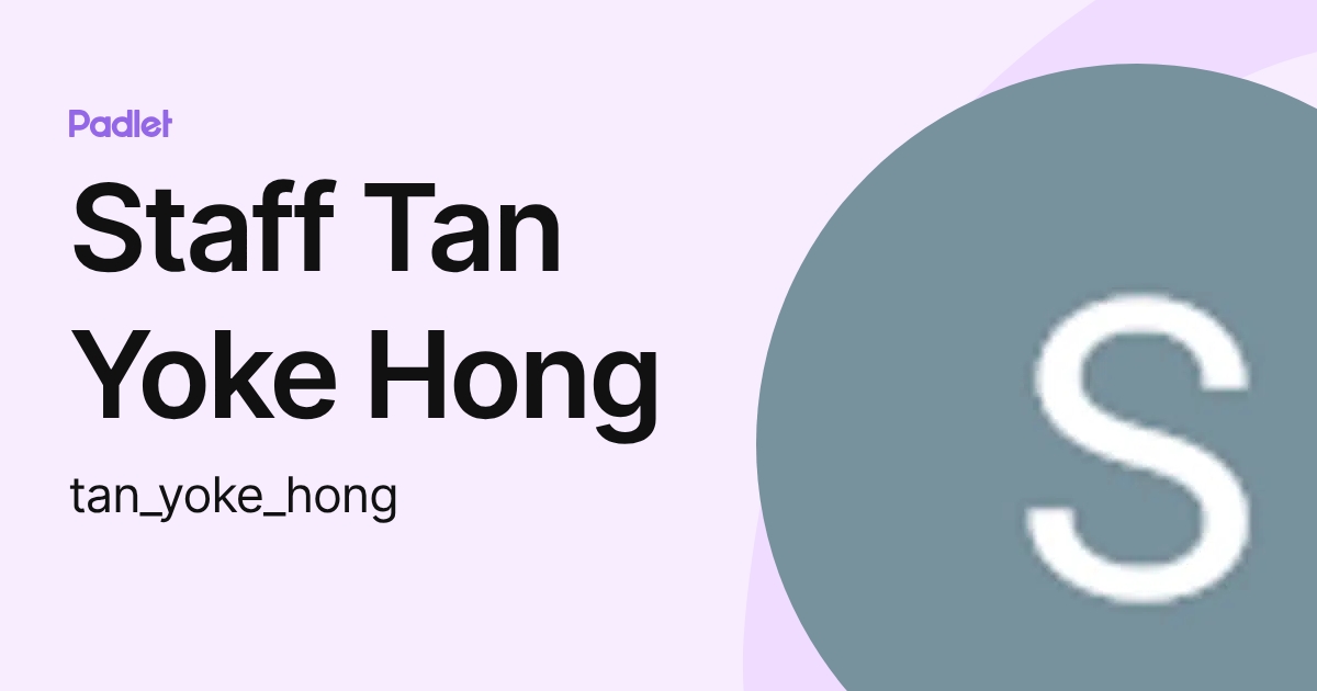 Staff Tan Yoke Hong (tan_yoke_hong) profile | Padlet
