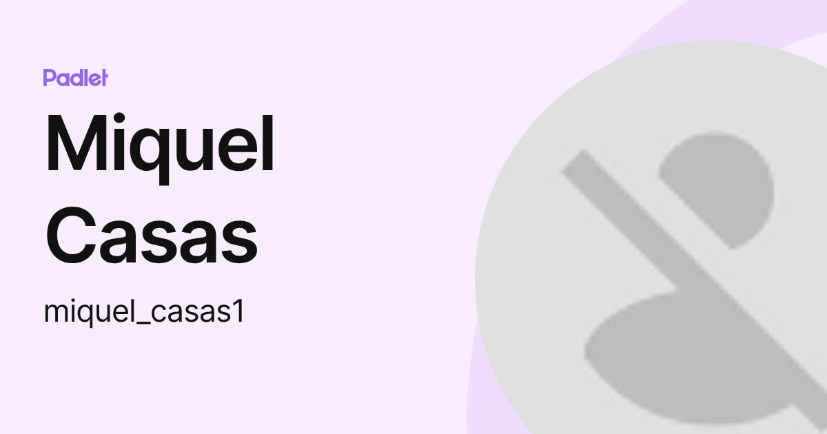 Miquel Casas (miquel_casas1) profile | Padlet