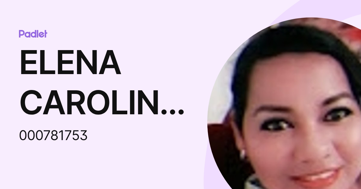 ELENA CAROLINA ESTRADA MEDINA (000781753) profile | Padlet