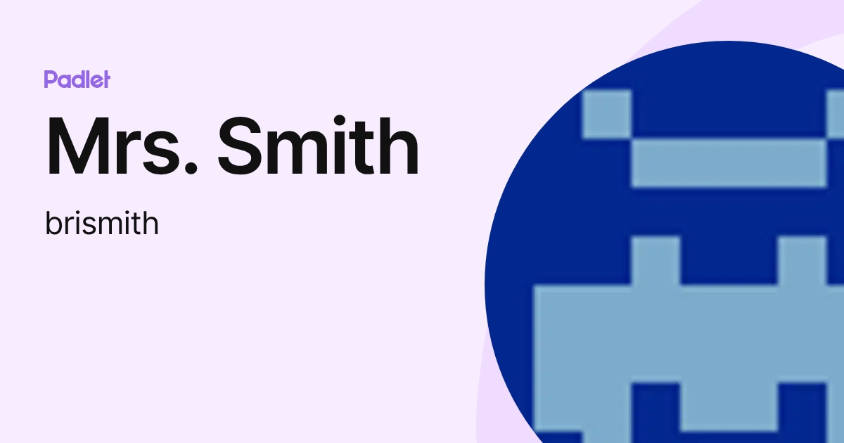 Mrs. Smith (brismith) profile | Padlet