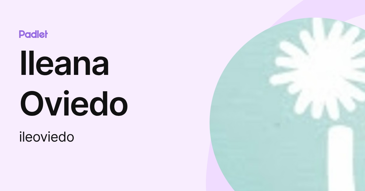 Ileana Oviedo (ileoviedo) profile | Padlet